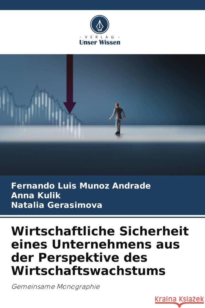 Wirtschaftliche Sicherheit eines Unternehmens aus der Perspektive des Wirtschaftswachstums Fernando Luis Muno Anna Kulik Natalia Gerasimova 9786207277414