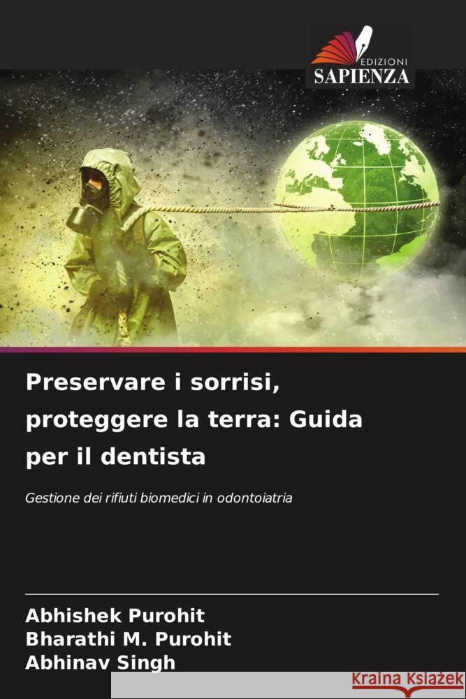 Preservare i sorrisi, proteggere la terra: Guida per il dentista Abhishek Purohit Bharathi M. Purohit Abhinav Singh 9786207277698 Edizioni Sapienza