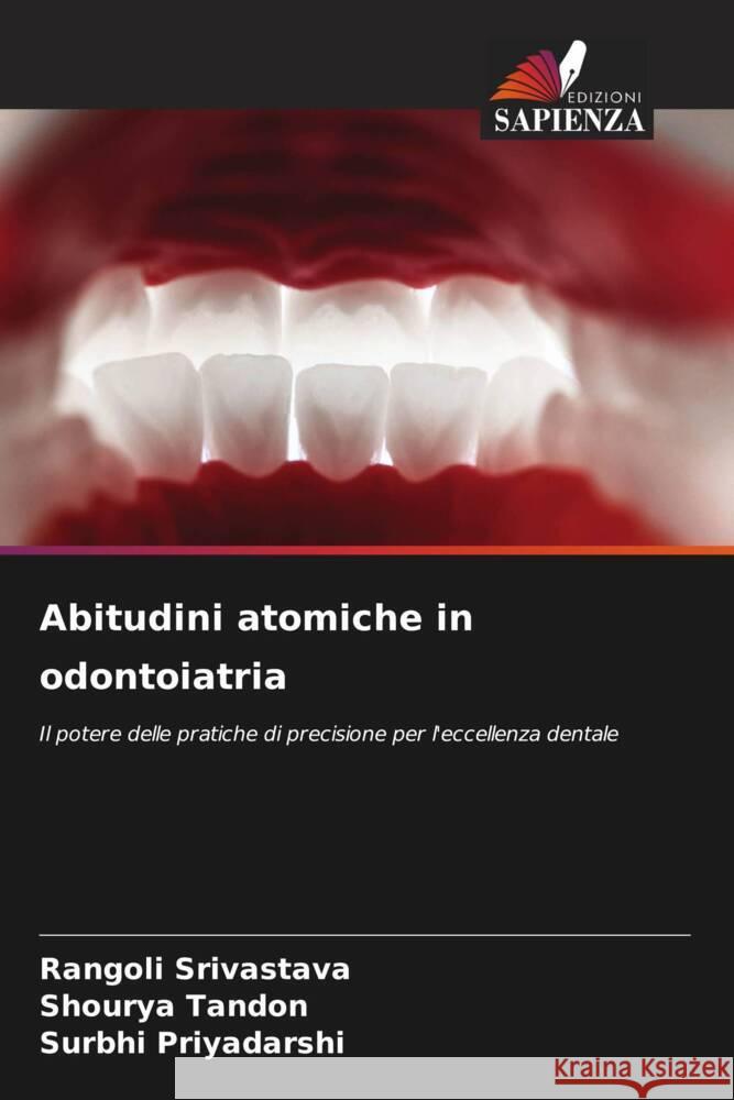 Abitudini atomiche in odontoiatria Rangoli Srivastava Shourya Tandon Surbhi Priyadarshi 9786207278039 Edizioni Sapienza