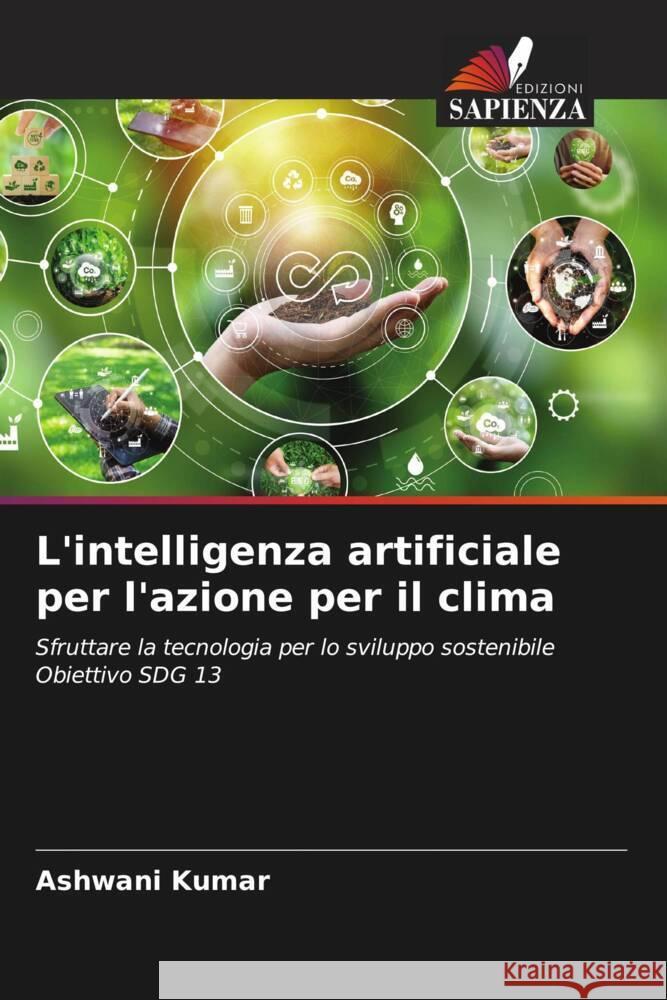 L'intelligenza artificiale per l'azione per il clima Ashwani Kumar 9786207278282 Edizioni Sapienza