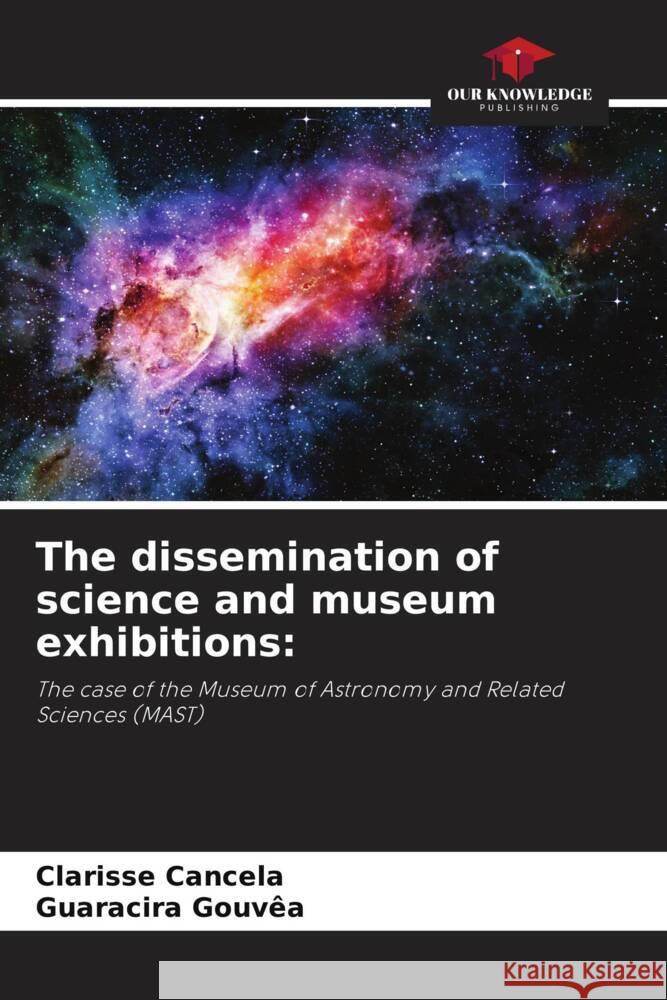 The dissemination of science and museum exhibitions Clarisse Cancela Guaracira Gouv?a 9786207278565