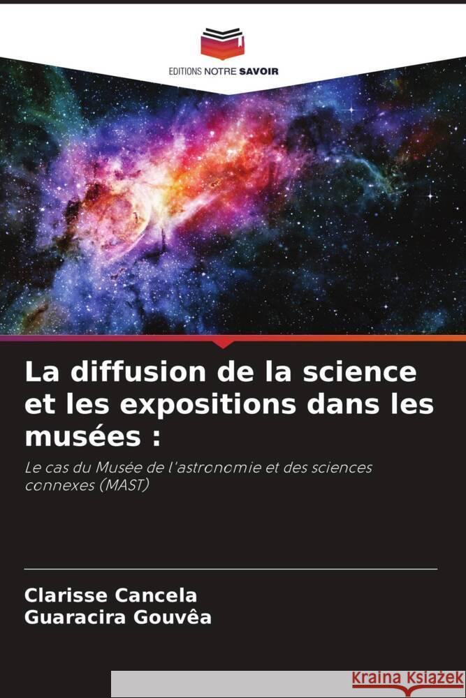 La diffusion de la science et les expositions dans les mus?es Clarisse Cancela Guaracira Gouv?a 9786207278596