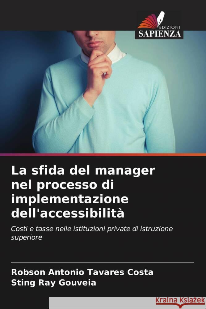 La sfida del manager nel processo di implementazione dell'accessibilità Tavares Costa, Robson Antonio, Gouveia, Sting Ray 9786207279487 Edizioni Sapienza