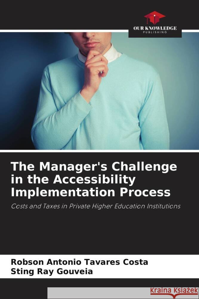 The Manager's Challenge in the Accessibility Implementation Process Robson Antonio Tavare Sting Ray Gouveia 9786207279494
