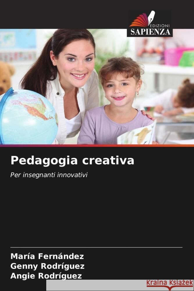 Pedagogia creativa Mar?a Fern?ndez Genny Rodr?guez Angie Rodr?guez 9786207279722 Edizioni Sapienza