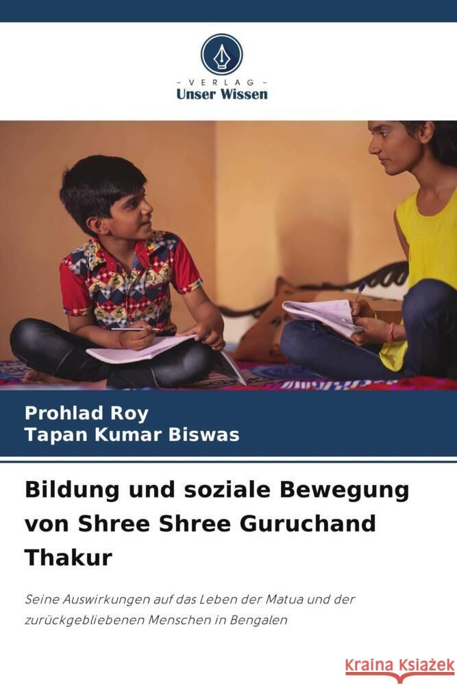 Bildung und soziale Bewegung von Shree Shree Guruchand Thakur Prohlad Roy Tapan Kumar Biswas 9786207280100