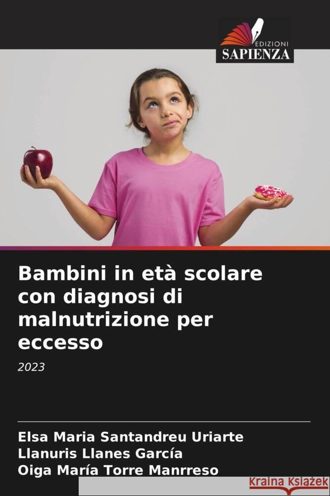 Bambini in et? scolare con diagnosi di malnutrizione per eccesso Elsa Maria Santandre Llanuris Llane Oiga Mar?a Torr 9786207280308 Edizioni Sapienza