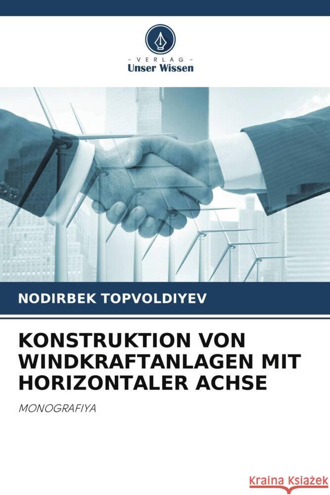 Konstruktion Von Windkraftanlagen Mit Horizontaler Achse Nodirbek Topvoldiyev 9786207280575 Verlag Unser Wissen
