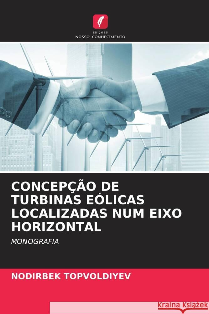 Concep??o de Turbinas E?licas Localizadas Num Eixo Horizontal Nodirbek Topvoldiyev 9786207280612 Edicoes Nosso Conhecimento