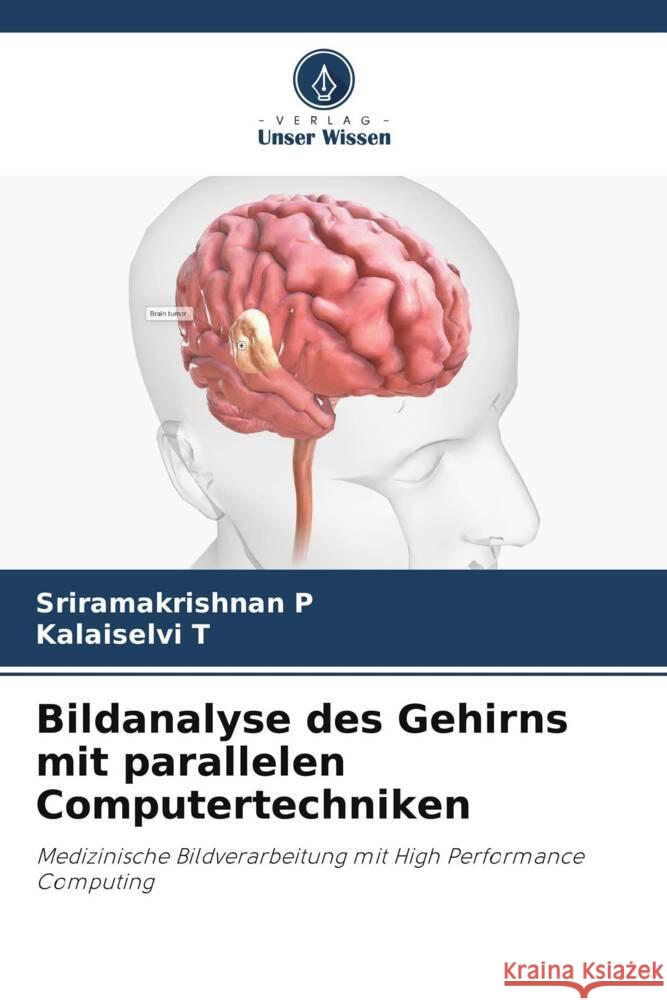 Bildanalyse des Gehirns mit parallelen Computertechniken Sriramakrishnan P Kalaiselvi T 9786207281114