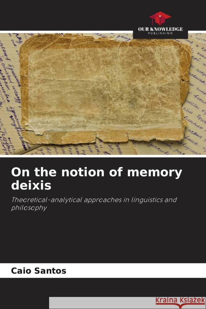 On the notion of memory deixis Caio Santos 9786207283552