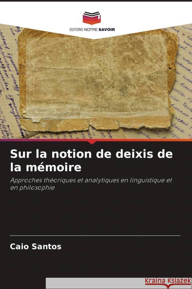 Sur la notion de deixis de la m?moire Caio Santos 9786207283583