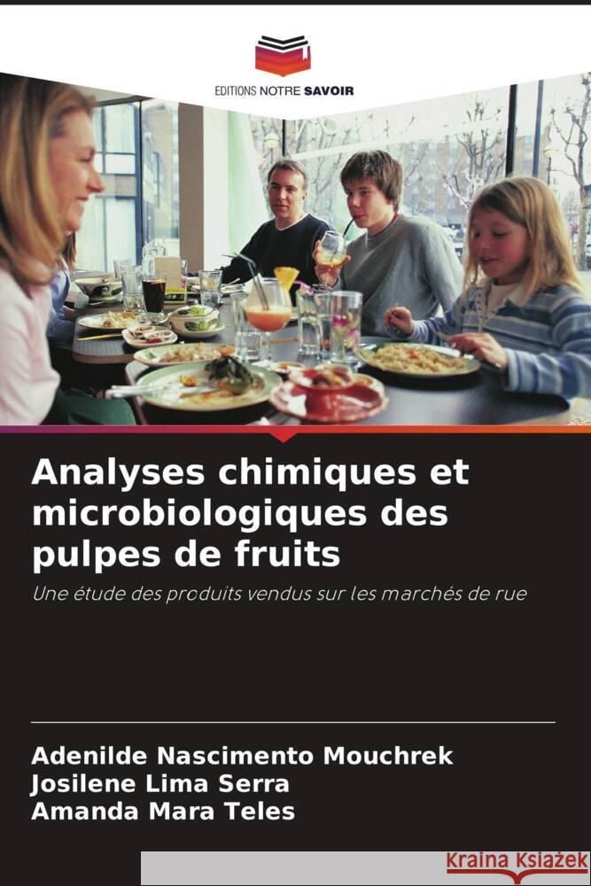 Analyses chimiques et microbiologiques des pulpes de fruits Adenilde Nasciment Josilene Lima Serra Amanda Mara Teles 9786207284146