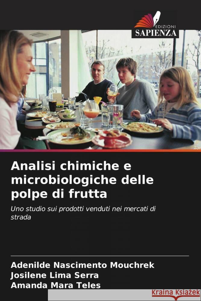 Analisi chimiche e microbiologiche delle polpe di frutta Adenilde Nasciment Josilene Lima Serra Amanda Mara Teles 9786207284160