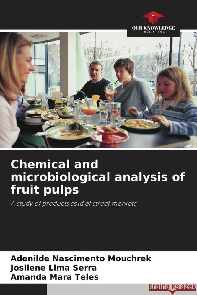 Chemical and microbiological analysis of fruit pulps Adenilde Nasciment Josilene Lima Serra Amanda Mara Teles 9786207284177