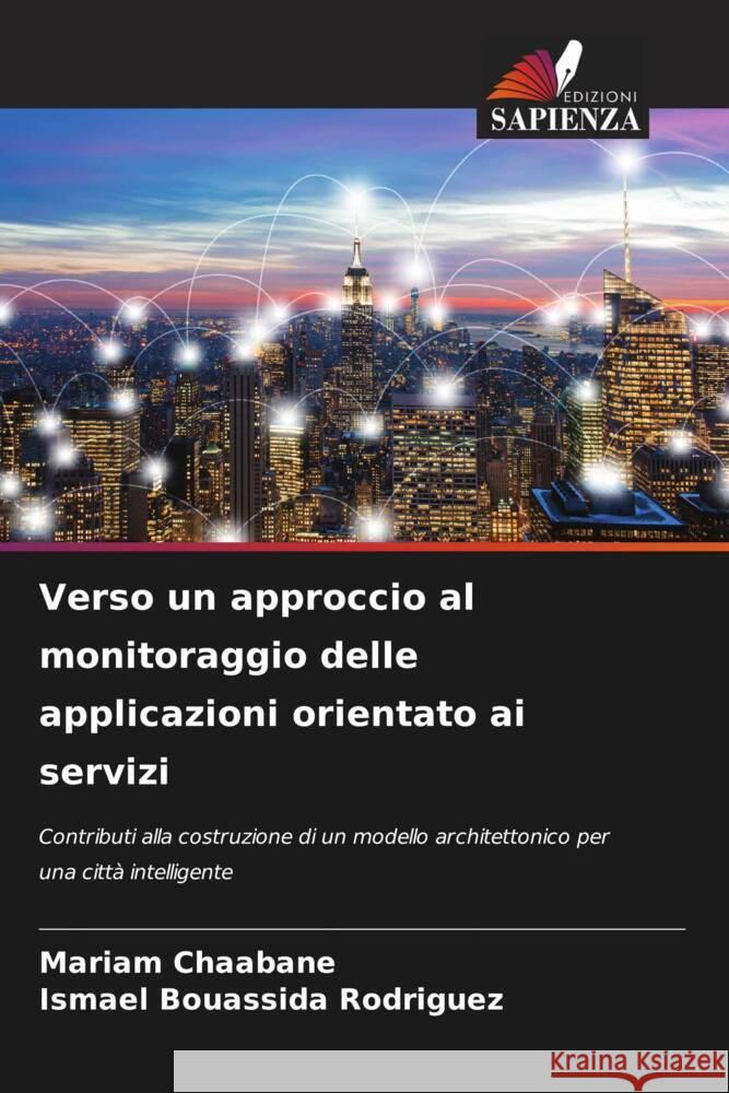 Verso un approccio al monitoraggio delle applicazioni orientato ai servizi Mariam Chaabane Ismael Bouassid 9786207284719 Edizioni Sapienza
