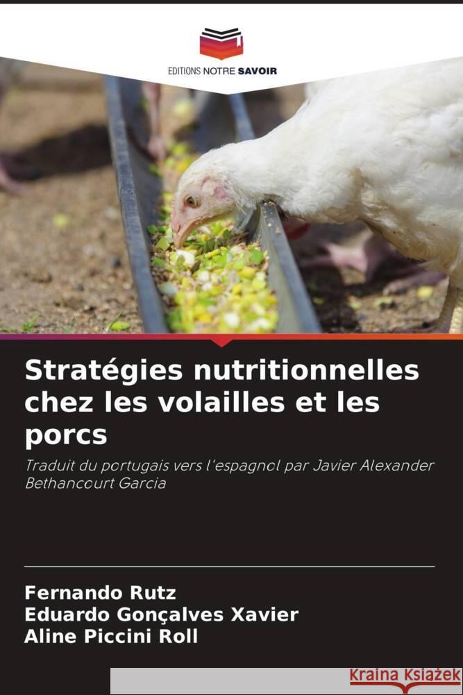 Strat?gies nutritionnelles chez les volailles et les porcs Fernando Rutz Eduardo Gon?alve Aline Piccin 9786207284849 Editions Notre Savoir