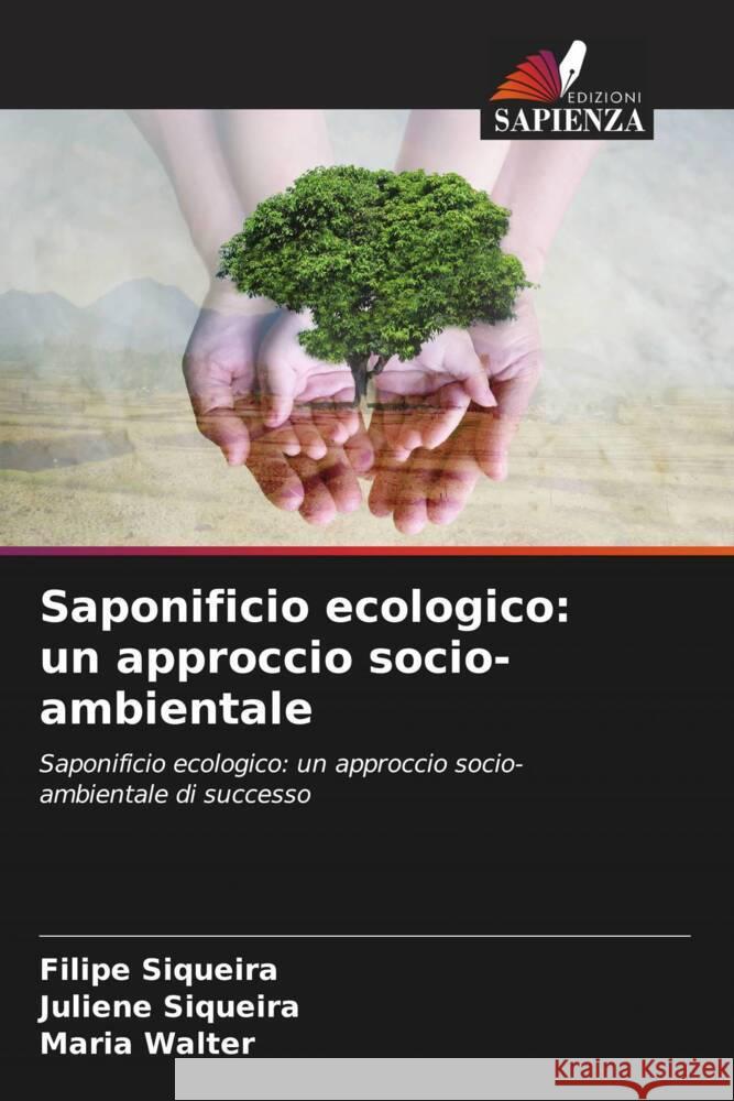 Saponificio ecologico: un approccio socio-ambientale Filipe Siqueira Juliene Siqueira Maria Walter 9786207285440