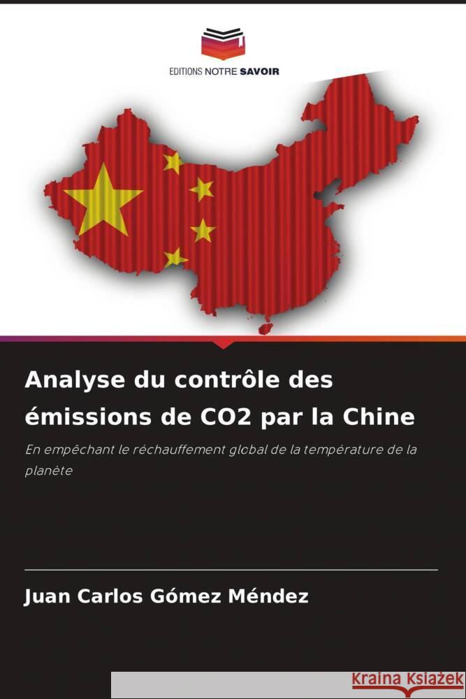 Analyse du contr?le des ?missions de CO2 par la Chine Juan Carlos G?me 9786207286263