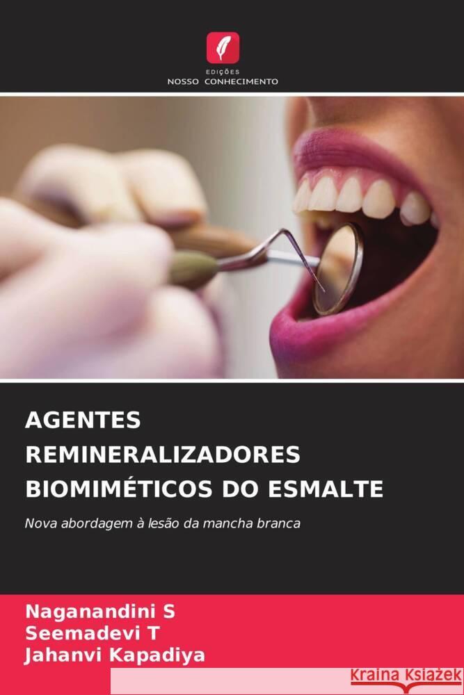 Agentes Remineralizadores Biomim?ticos Do Esmalte Naganandini S Seemadevi T Jahanvi Kapadiya 9786207286522