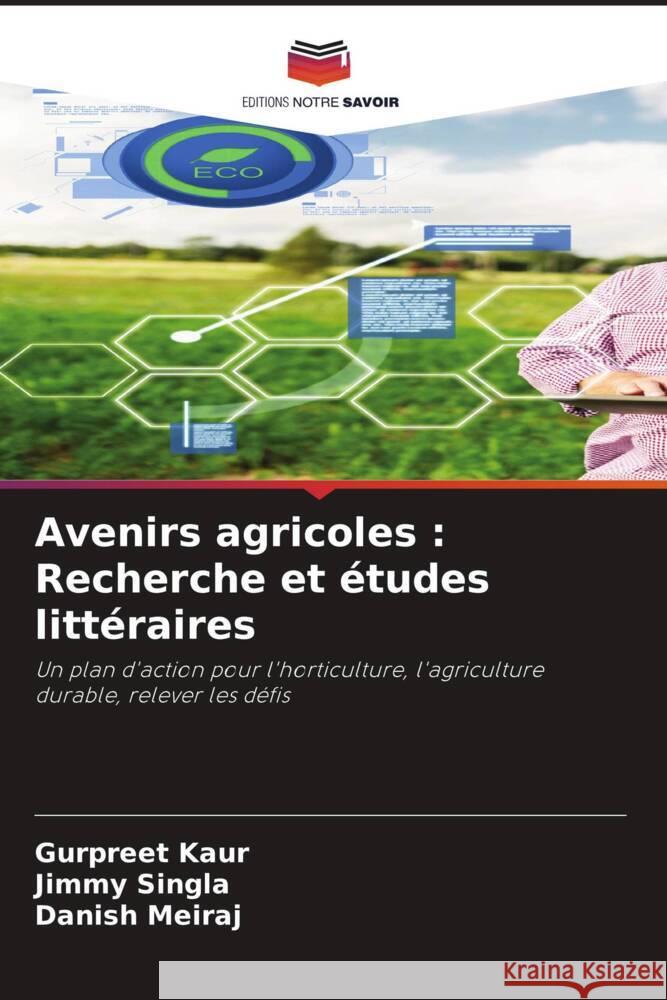 Avenirs agricoles: Recherche et ?tudes litt?raires Gurpreet Kaur Jimmy Singla Danish Meiraj 9786207286577 Editions Notre Savoir