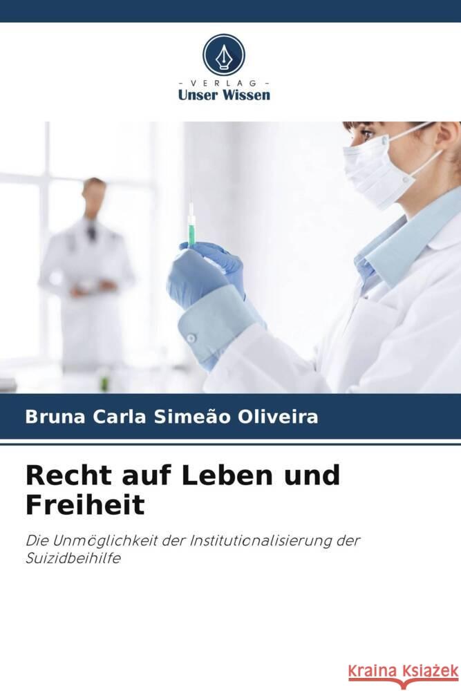 Recht auf Leben und Freiheit Bruna Carla Sime?o Oliveira 9786207287741