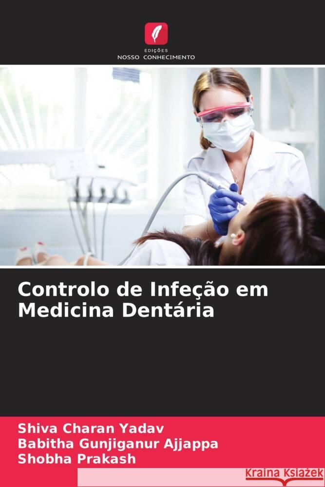 Controlo de Infe??o em Medicina Dent?ria Shiva Chara Babitha Gunjiganu Shobha Prakash 9786207288342 Edicoes Nosso Conhecimento