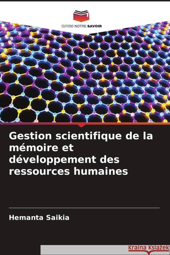 Gestion scientifique de la m?moire et d?veloppement des ressources humaines Hemanta Saikia 9786207289332