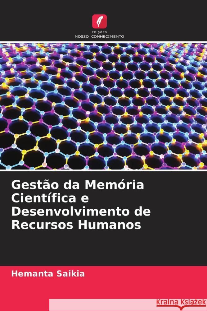 Gest?o da Mem?ria Cient?fica e Desenvolvimento de Recursos Humanos Hemanta Saikia 9786207289356