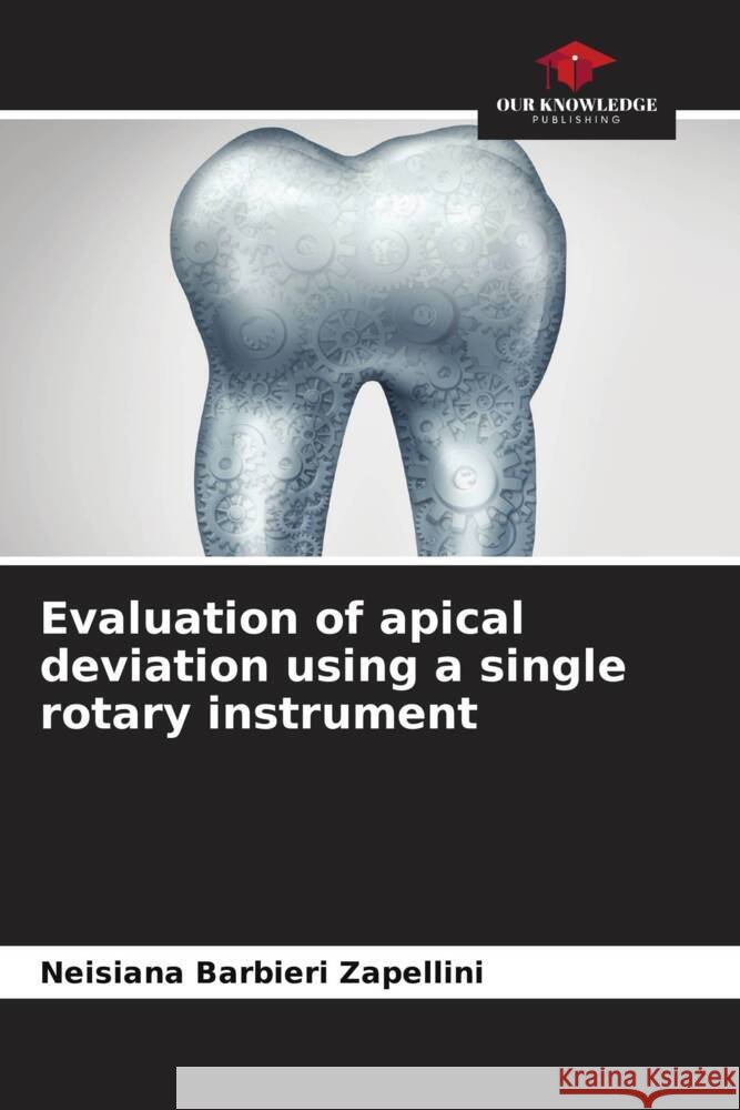 Evaluation of apical deviation using a single rotary instrument Neisiana Barbier 9786207289851