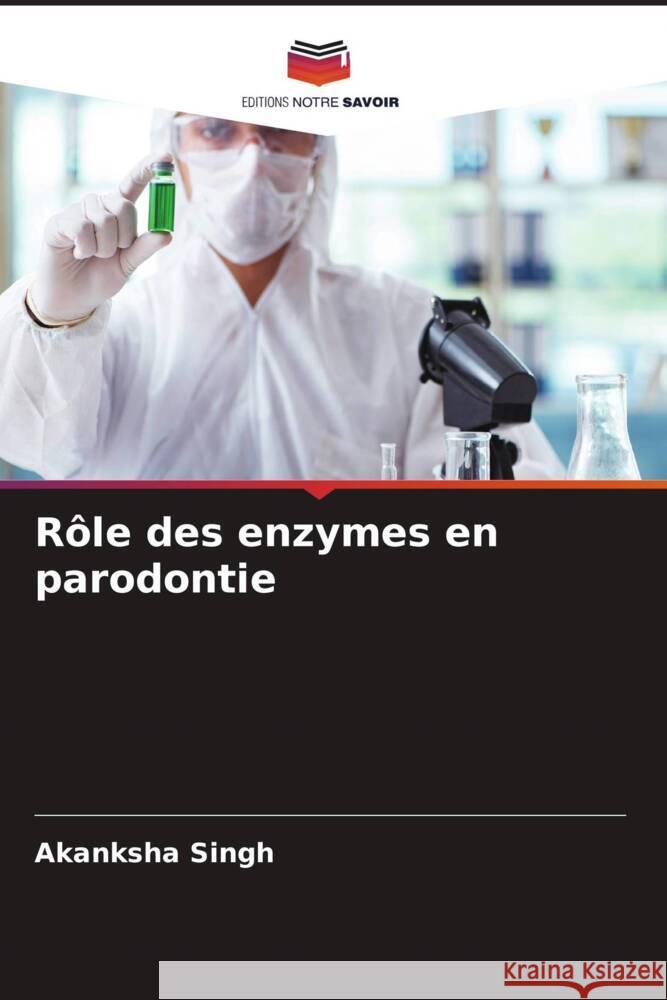 R?le des enzymes en parodontie Akanksha Singh 9786207290093