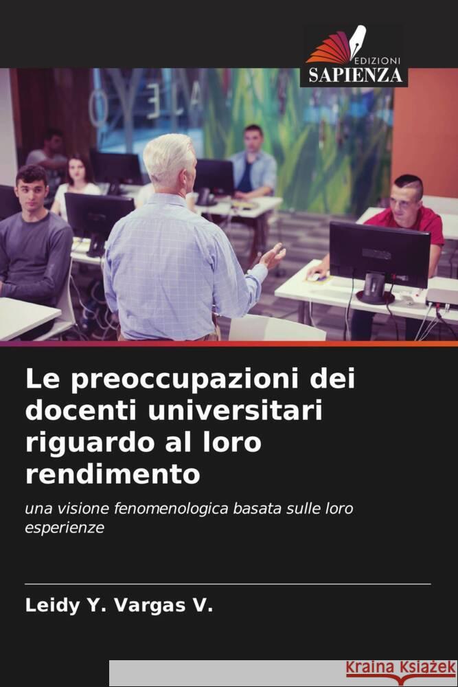 Le preoccupazioni dei docenti universitari riguardo al loro rendimento Leidy Y. Varga 9786207290413 Edizioni Sapienza