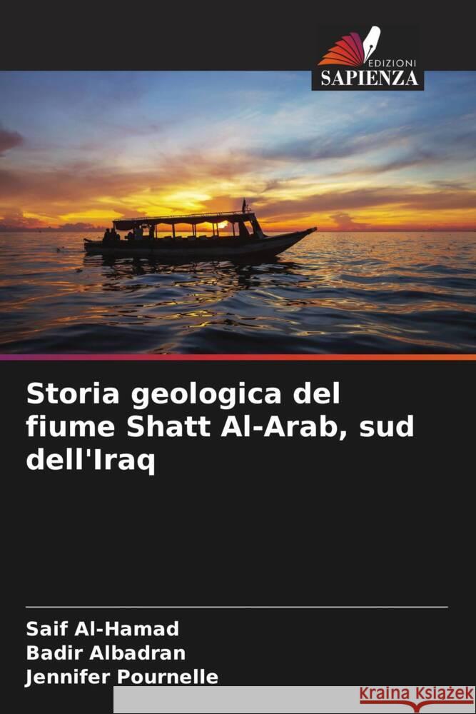 Storia geologica del fiume Shatt Al-Arab, sud dell'Iraq Saif Al-Hamad Badir Albadran Jennifer Pournelle 9786207290772