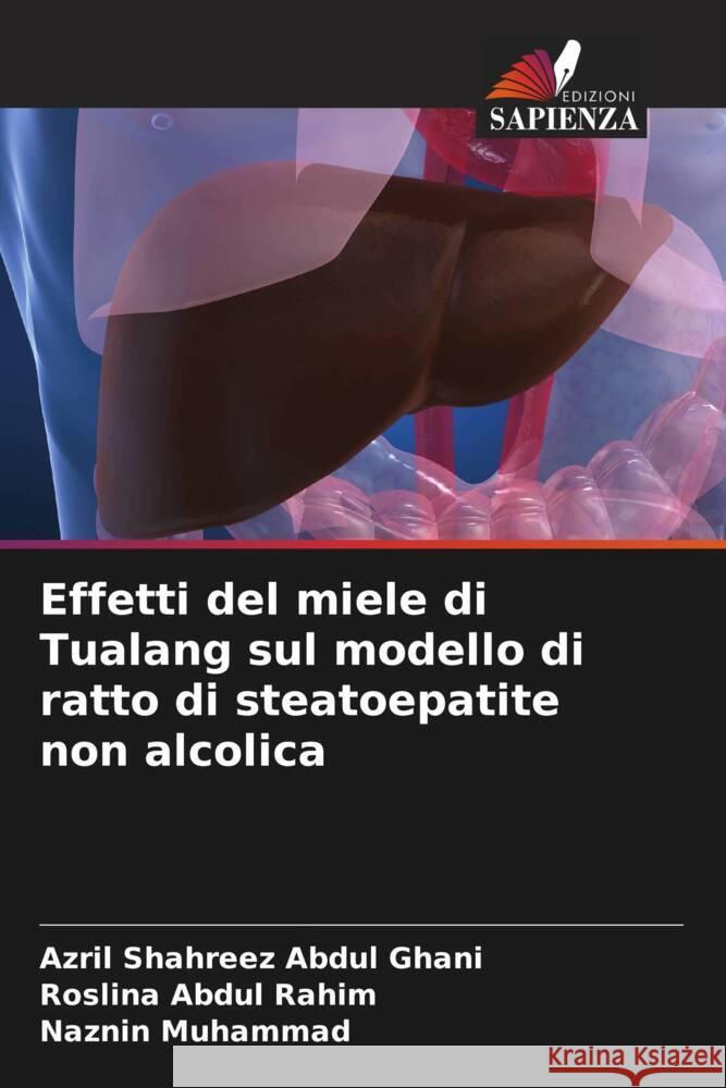 Effetti del miele di Tualang sul modello di ratto di steatoepatite non alcolica Azril Shahreez Abdu Roslina Abdu Naznin Muhammad 9786207291328