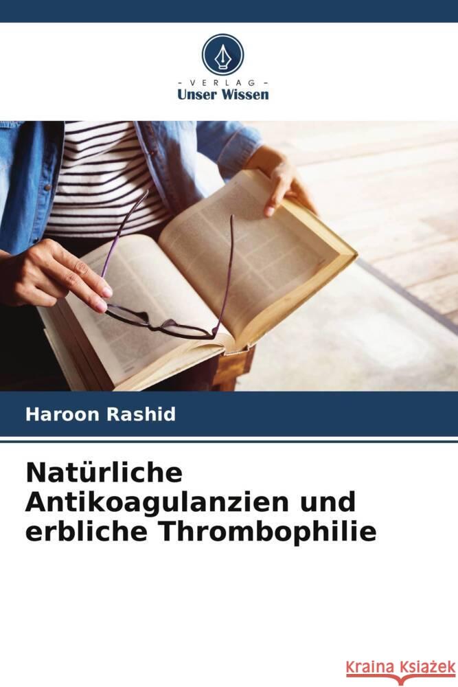 Nat?rliche Antikoagulanzien und erbliche Thrombophilie Haroon Rashid 9786207291397