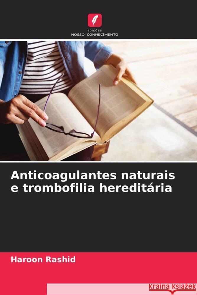 Anticoagulantes naturais e trombofilia heredit?ria Haroon Rashid 9786207291427