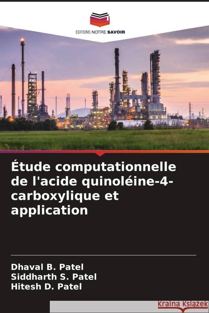 ?tude computationnelle de l'acide quinol?ine-4-carboxylique et application Dhaval B. Patel Siddharth S. Patel Hitesh D. Patel 9786207291687