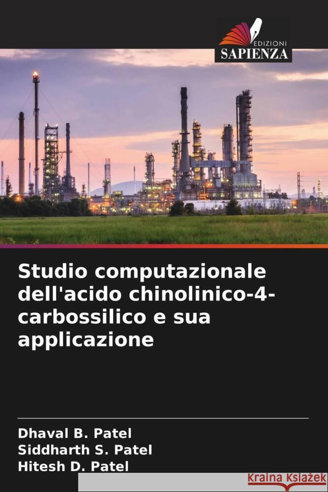 Studio computazionale dell'acido chinolinico-4-carbossilico e sua applicazione Dhaval B. Patel Siddharth S. Patel Hitesh D. Patel 9786207291762