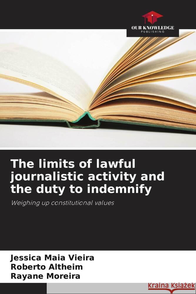 The limits of lawful journalistic activity and the duty to indemnify Jessica Mai Roberto Altheim Rayane Moreira 9786207292820