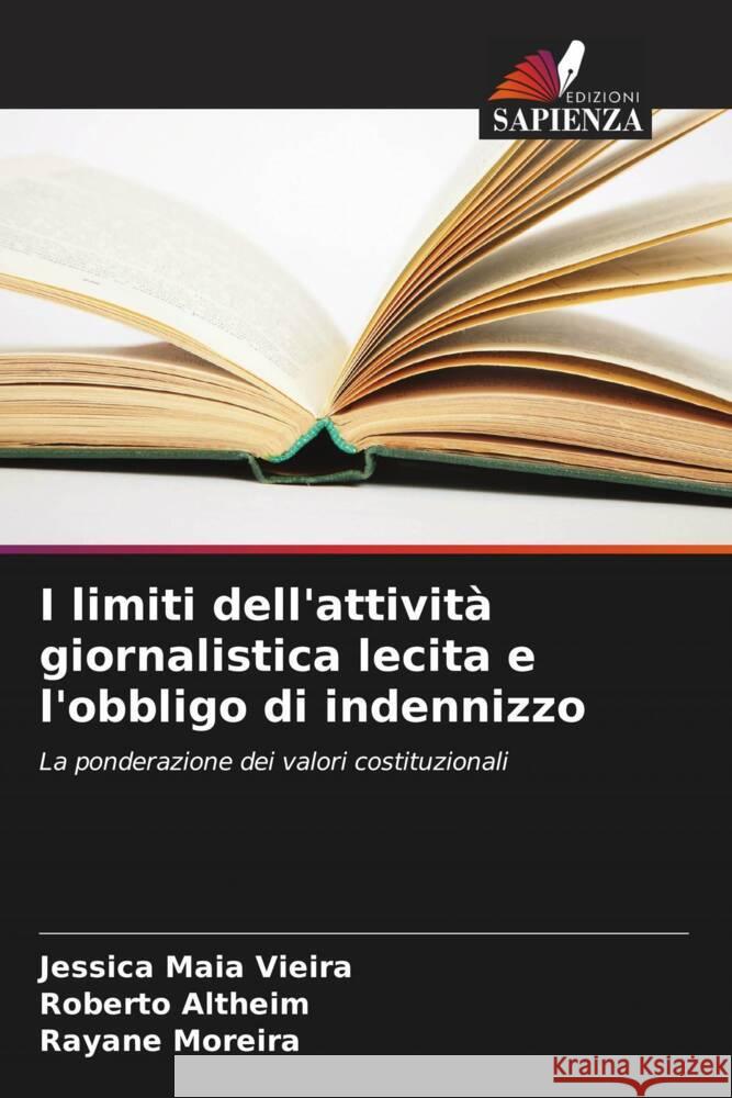 I limiti dell'attivit? giornalistica lecita e l'obbligo di indennizzo Jessica Mai Roberto Altheim Rayane Moreira 9786207292851