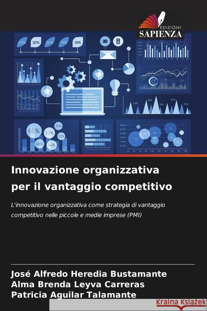 Innovazione organizzativa per il vantaggio competitivo Jos? Alfredo Heredi Alma Brenda Leyv Patricia Aguila 9786207294091 Edizioni Sapienza