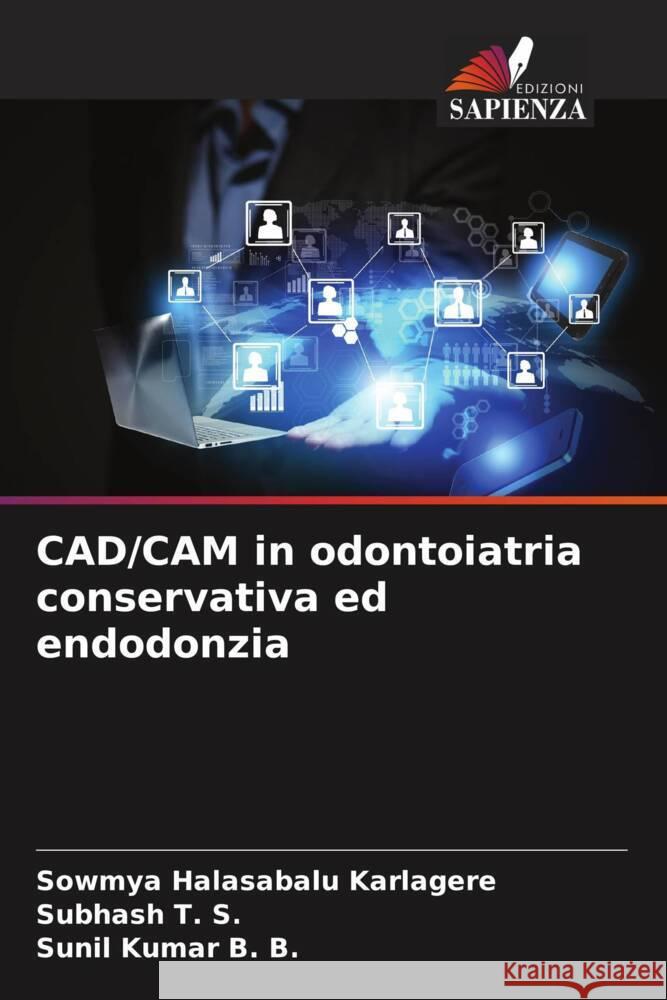 CAD/CAM in odontoiatria conservativa ed endodonzia Sowmya Halasabal Subhash T Sunil Kumar B 9786207294190