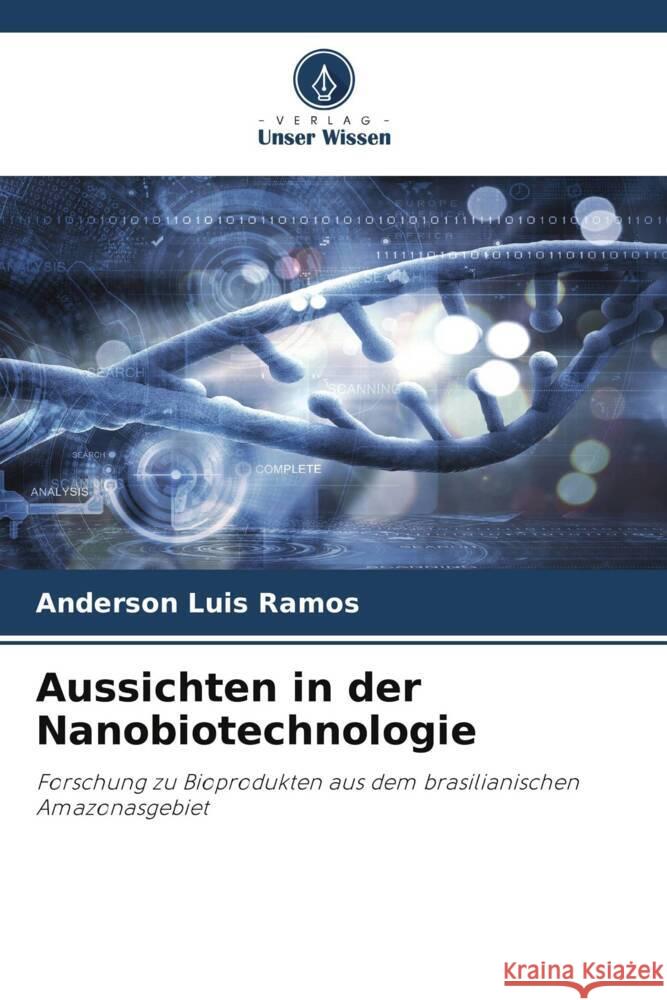 Aussichten in der Nanobiotechnologie Anderson Luis Ramos 9786207294305