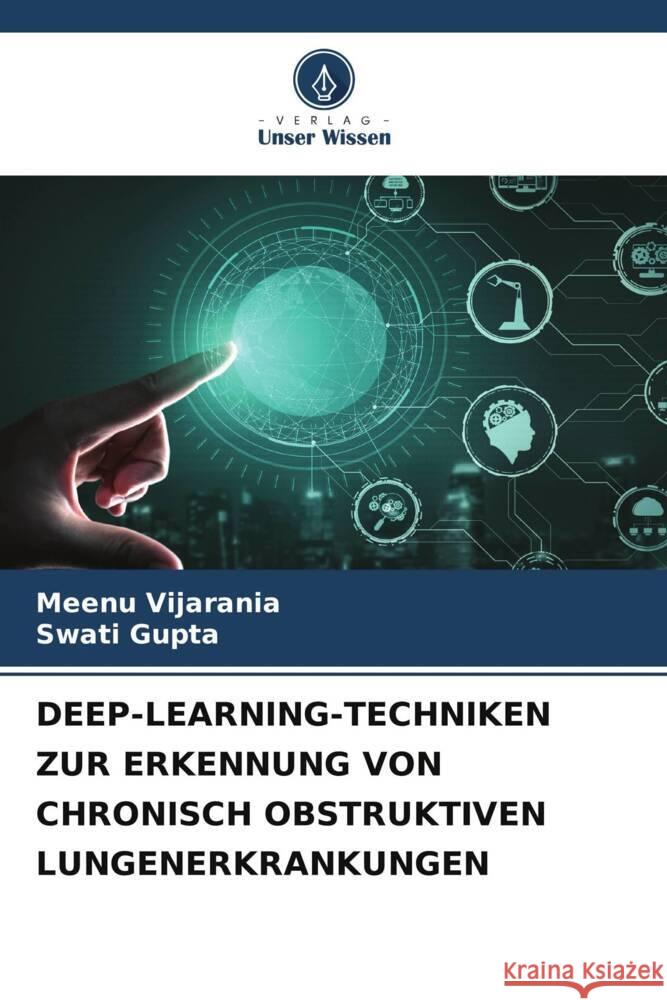 Deep-Learning-Techniken Zur Erkennung Von Chronisch Obstruktiven Lungenerkrankungen Meenu Vijarania Swati Gupta 9786207294657 Verlag Unser Wissen