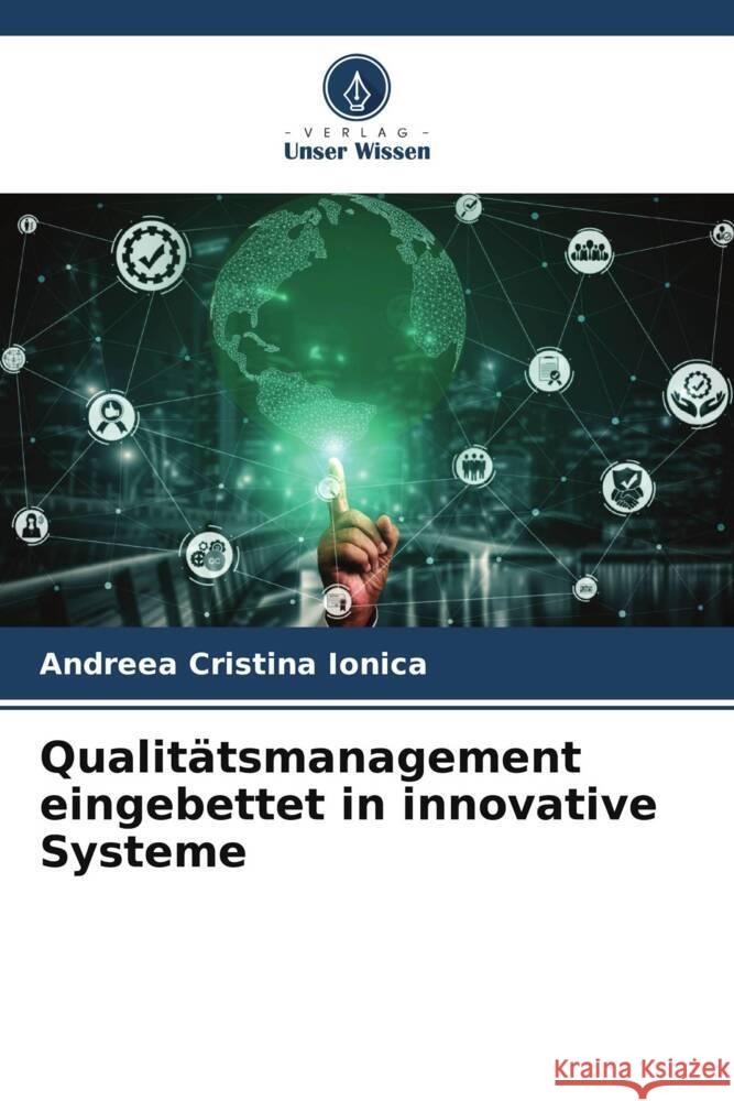 Qualit?tsmanagement eingebettet in innovative Systeme Andreea Cristina Ionica 9786207295135