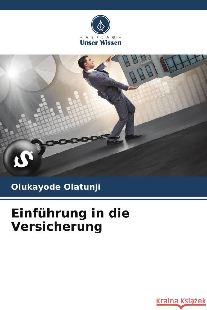 Einf?hrung in die Versicherung Olukayode Olatunji 9786207295432 Verlag Unser Wissen