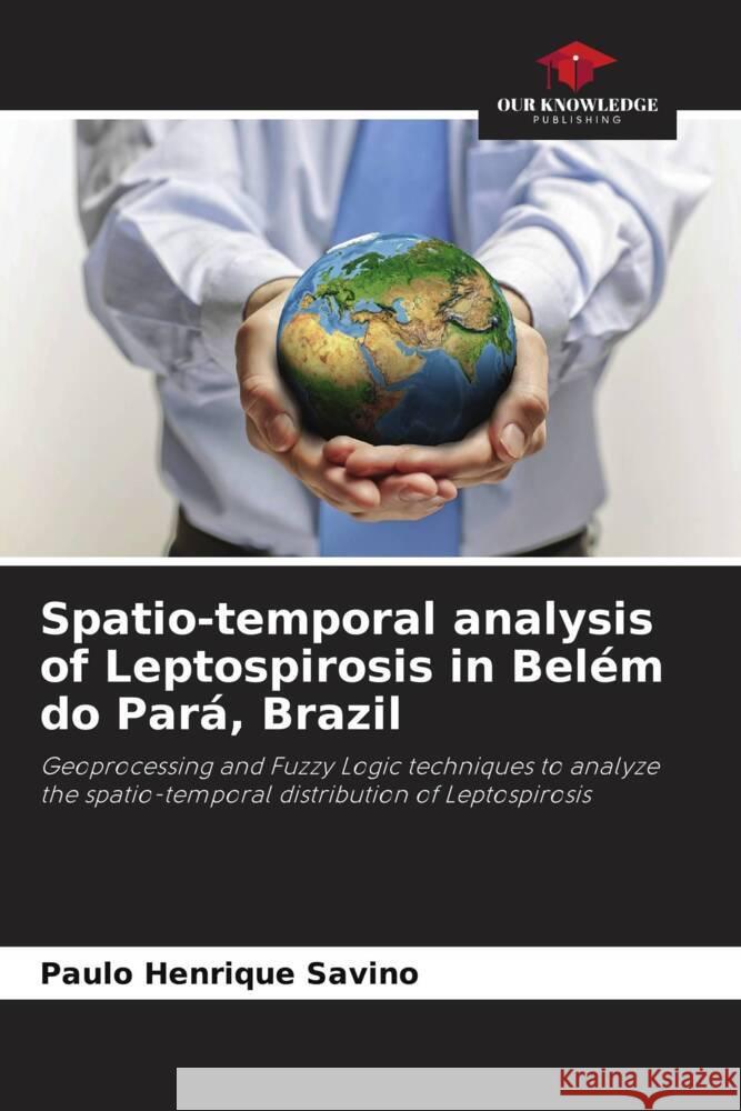 Spatio-temporal analysis of Leptospirosis in Bel?m do Par?, Brazil Paulo Henrique Savino 9786207295722