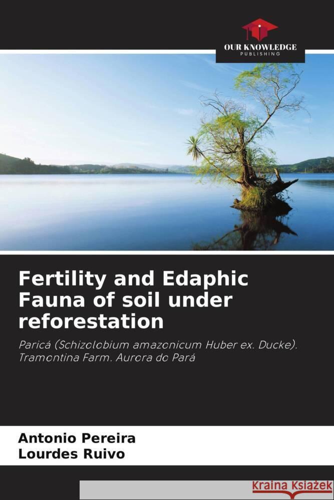 Fertility and Edaphic Fauna of soil under reforestation Antonio Pereira Lourdes Ruivo 9786207295838