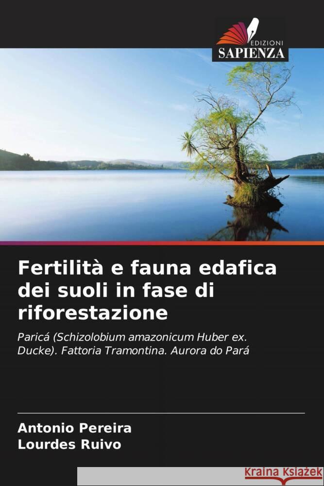 Fertilit? e fauna edafica dei suoli in fase di riforestazione Antonio Pereira Lourdes Ruivo 9786207295845