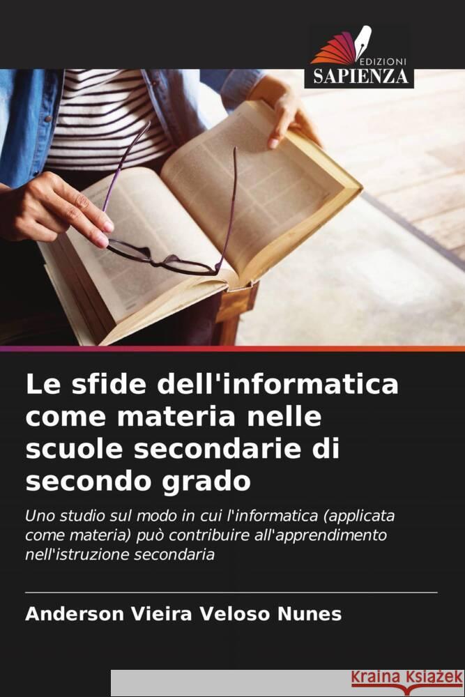 Le sfide dell'informatica come materia nelle scuole secondarie di secondo grado Anderson Vieir 9786207296071 Edizioni Sapienza